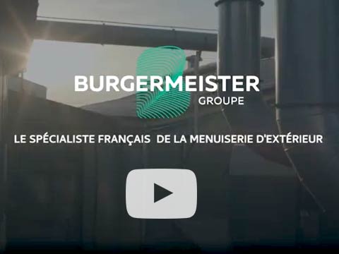 Burgermeister Groupe, le spécialiste français de la menuiserie d'extérieur